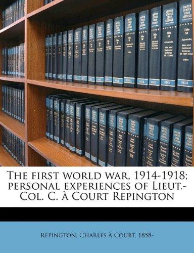 фото The First World War, 1914-1918; Personal Experiences of Lieut -Col C. A. Court Repington Nabu press