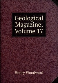 Книга "Geological Magazine, Volume 17" – купить книгу ISBN 978-5-8786 ...