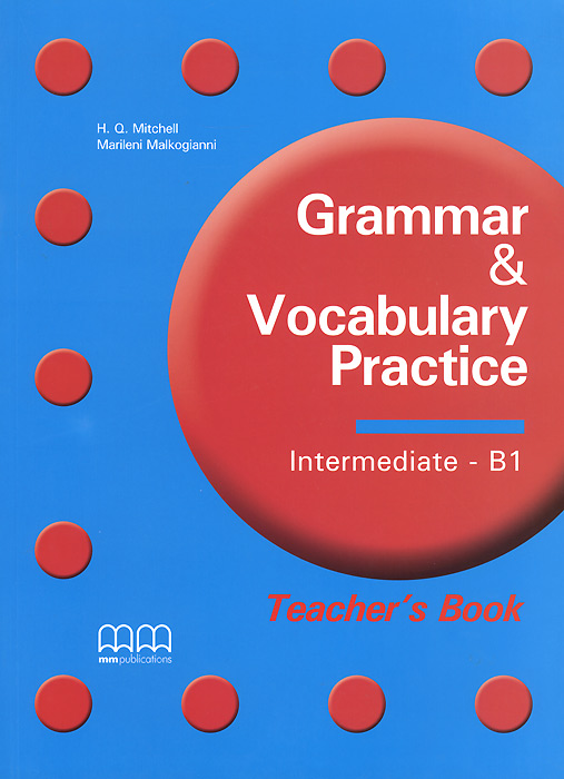 фото Grammar and Vocabulary Practice: B1: Theacher's Book Mm publications
