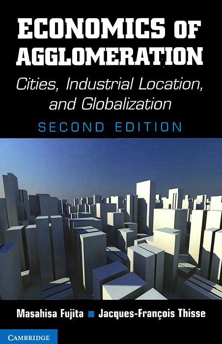 фото Economics of Agglomeration: Cities, Industrial Location and Globalization Cambridge university press