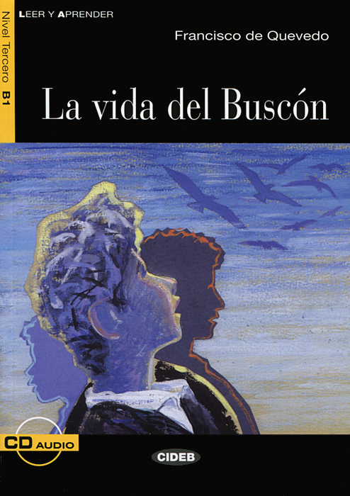 La vida del Buscon: Nivel tercero B1 (+ CD) | де Кеведо Франсиско 9788853013446