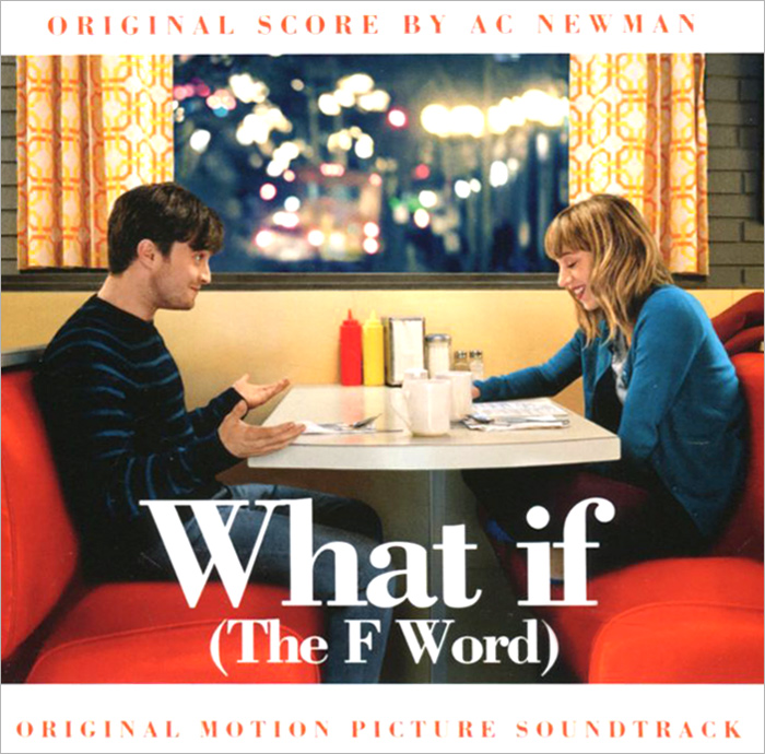 А. К. Ньюман What If (The F Word). Original Motion Picture Soundtrack