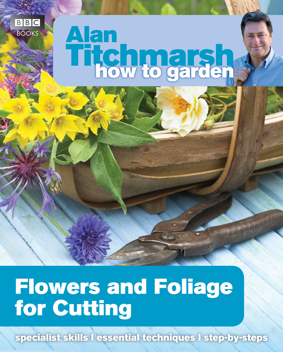 фото Alan Titchmarsh How to Garden: Flowers and Foliage for Cutting