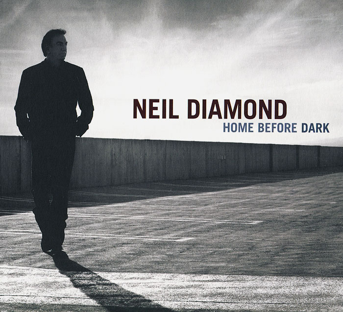 Нил Даймонд Neil Diamond. Home Before Dark
