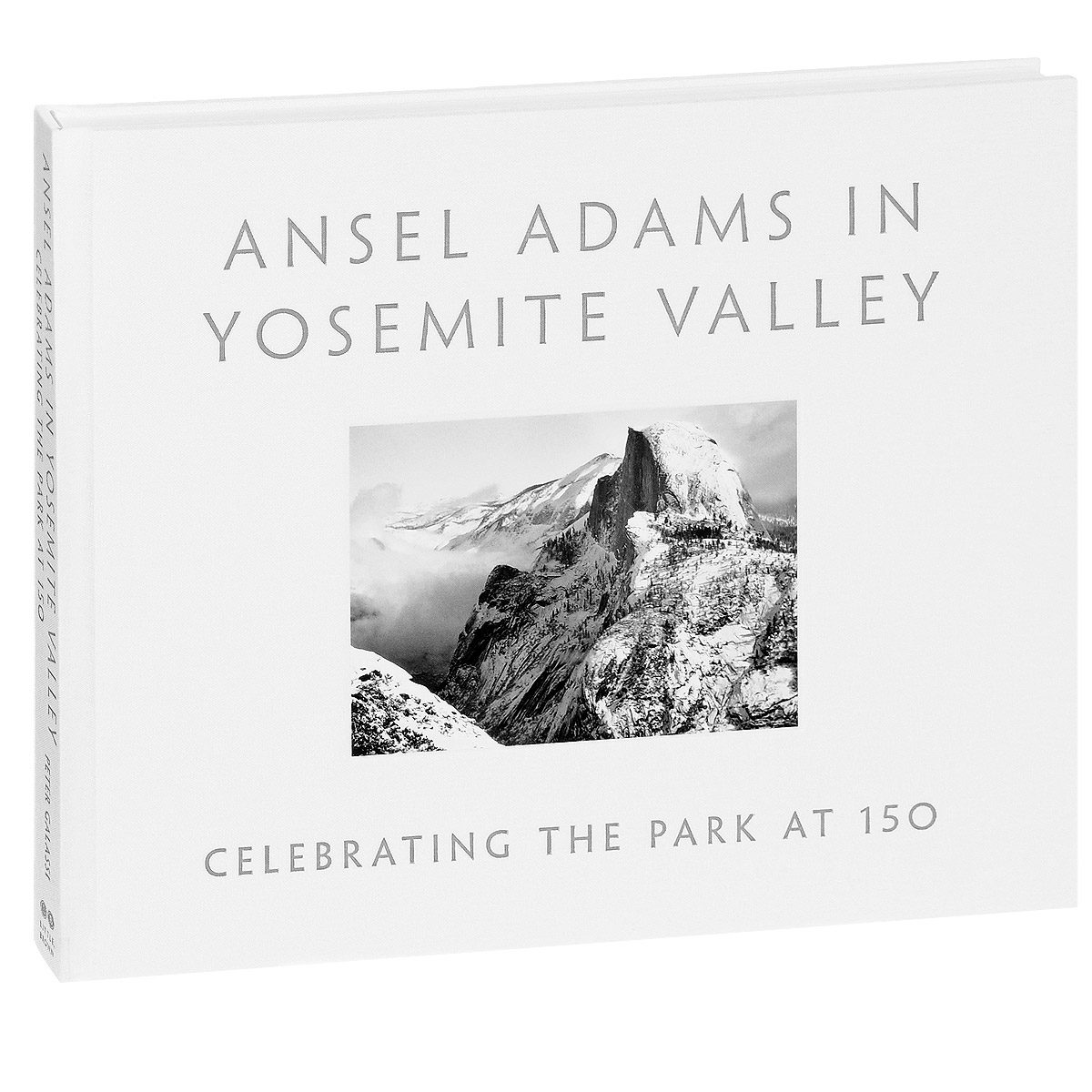 Ansel Adams in Yosemite Valley: Celebrating the Park at 150