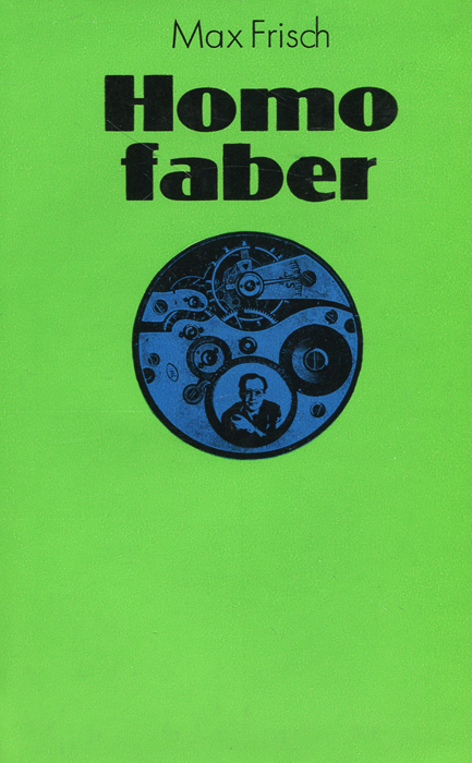 Homo faber. Макс Фриш homo Фабер. Фриш м. "homo Faber". Homo Фабер книга. Фриш Макс. "Homo Faber". "Назову себя Гантенбайн".