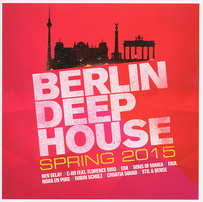 Berlin Deep House. Spring 2015 (2 CD). Робин Шульц,Бен Делэй,Сэнди Ривера,Klar Dust,Steve Hope,"Teemid",Marcapasos,Bellatrax,"Sons Of Maria",EDX