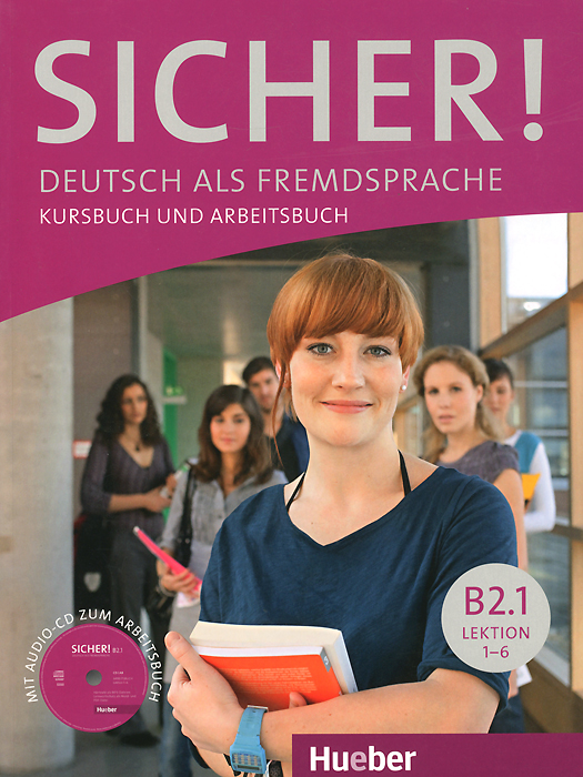 фото Sicher! Niveau B2.1: Deutsch als Fremdsprache: Kursbuch und Arbeitsbuch: Lektion 1-6 (+ CD) Max hueber verlag