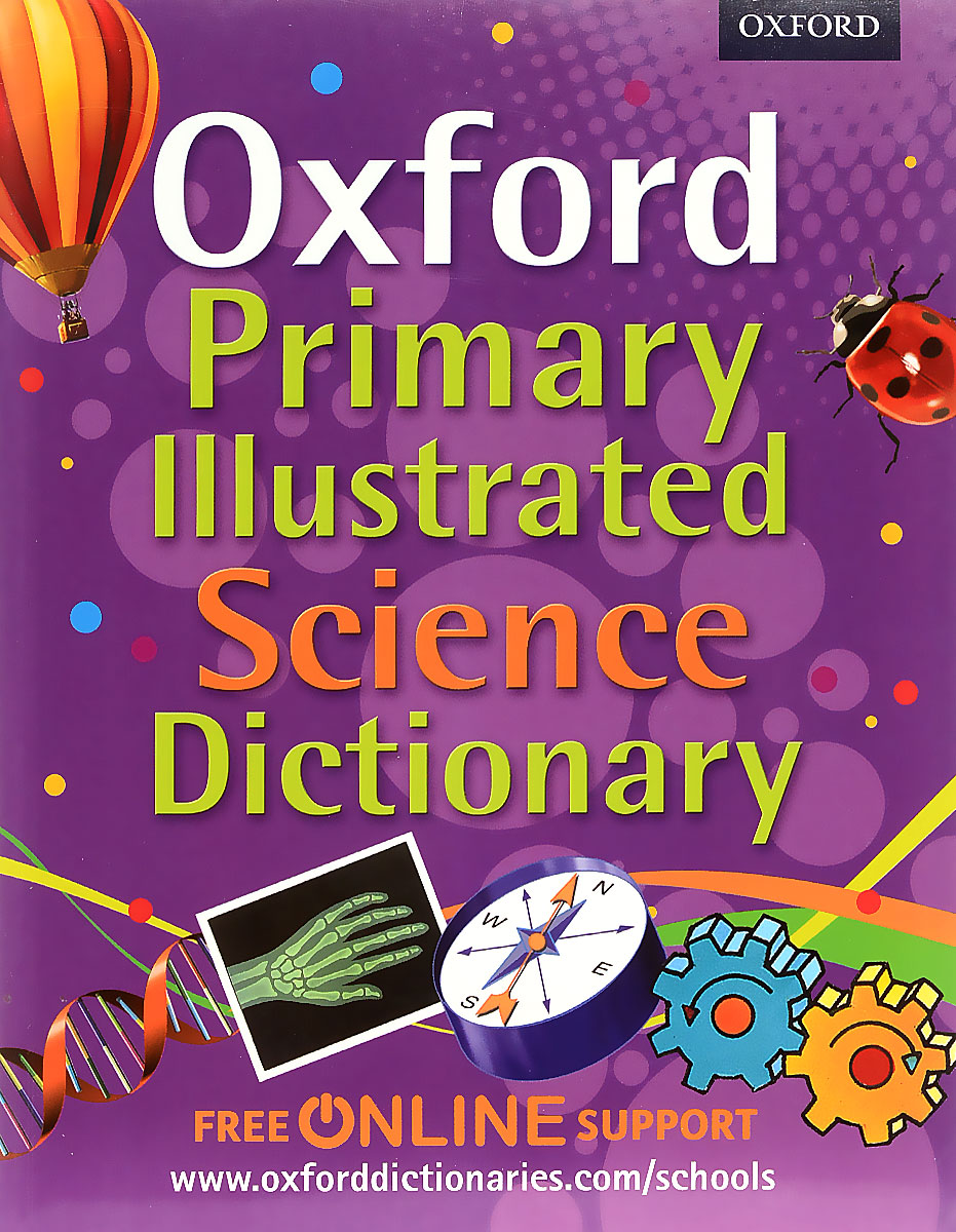 Science dictionary. Oxford Primary. A Dictionary of Science. Oxford Primary Science. Oxforddictionary.com.