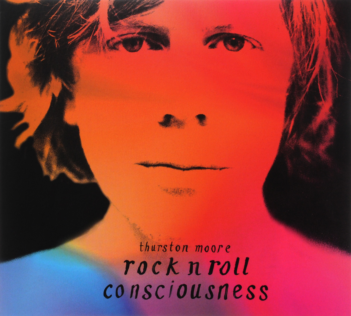 Thurston Moore. Rock N Roll Consciousness. Thurston Moore