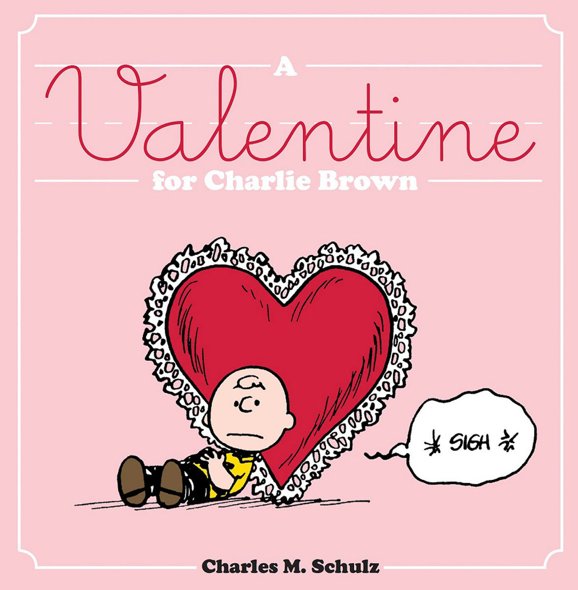 It s your first kiss charlie brown. Charlie Valentine.