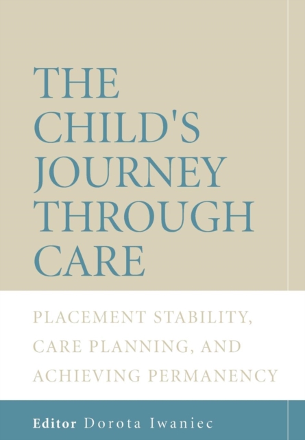 фото The Child's Journey Through Care. Placement Stability, Care planning, and Achieving Permanency Wiley