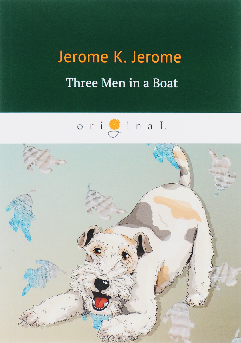 Jerome K. Jerome Three Men in a Boat (To Say Nothing of the Dog)/Трое в лодке не считая собаки Jerome K. Jerome Three Men in a Boat (To Say Nothing of the Dog)/Трое в лодке не считая собаки