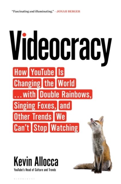 фото VideocracyHow YouTube Is Changing the World... with Double Rainbows, Singing Foxes, and Other Trends We Can’t Stop Watching Bloomsbury