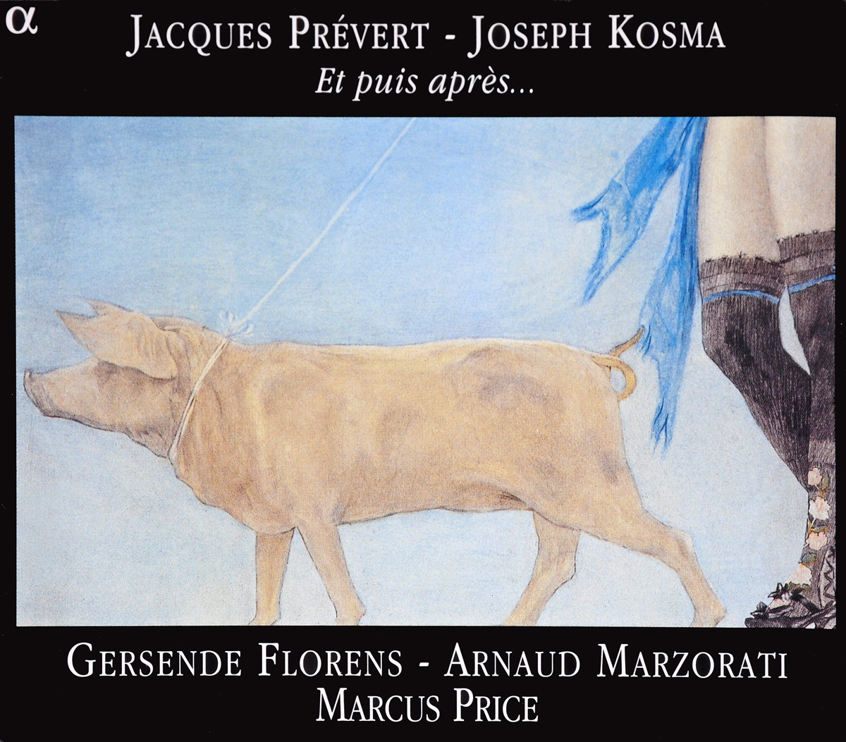 Jacques Prevert - Joseph Kosma - Gersende Florens, Arnaud Marzorati, Marcus Price. Et Puis Apres...