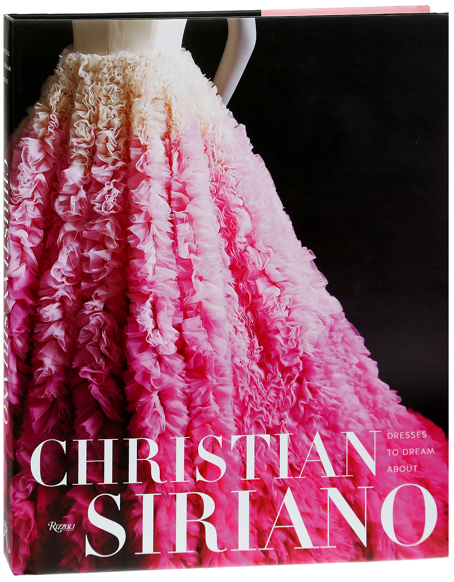 фото Dresses to Dream About: Christian Siriano Rizzoli international publications, inc