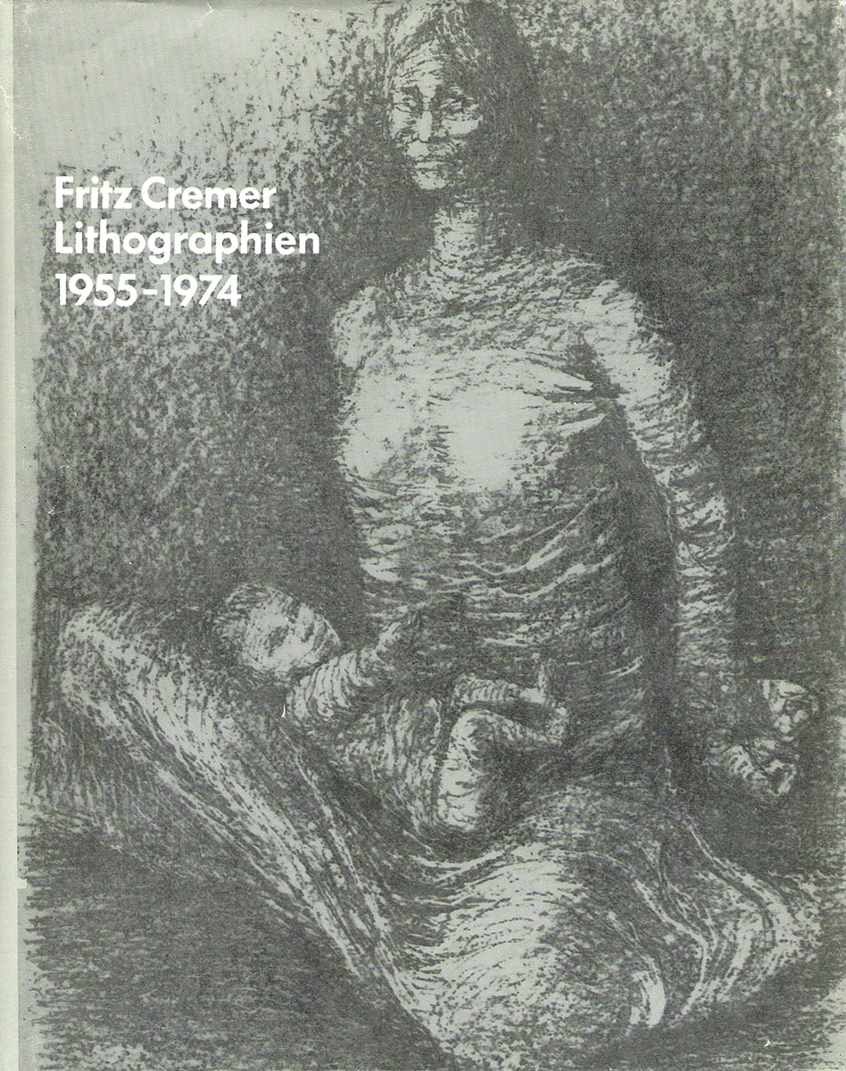 Fritz Cremer. Lithographien. 1955-1974