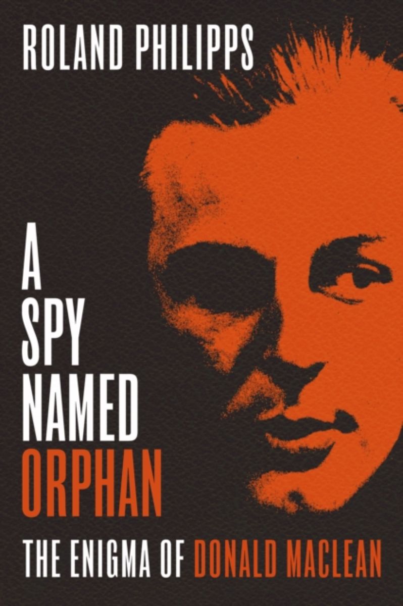 фото A Spy Named Orphan. The Enigma of Donald Maclean The bodley head