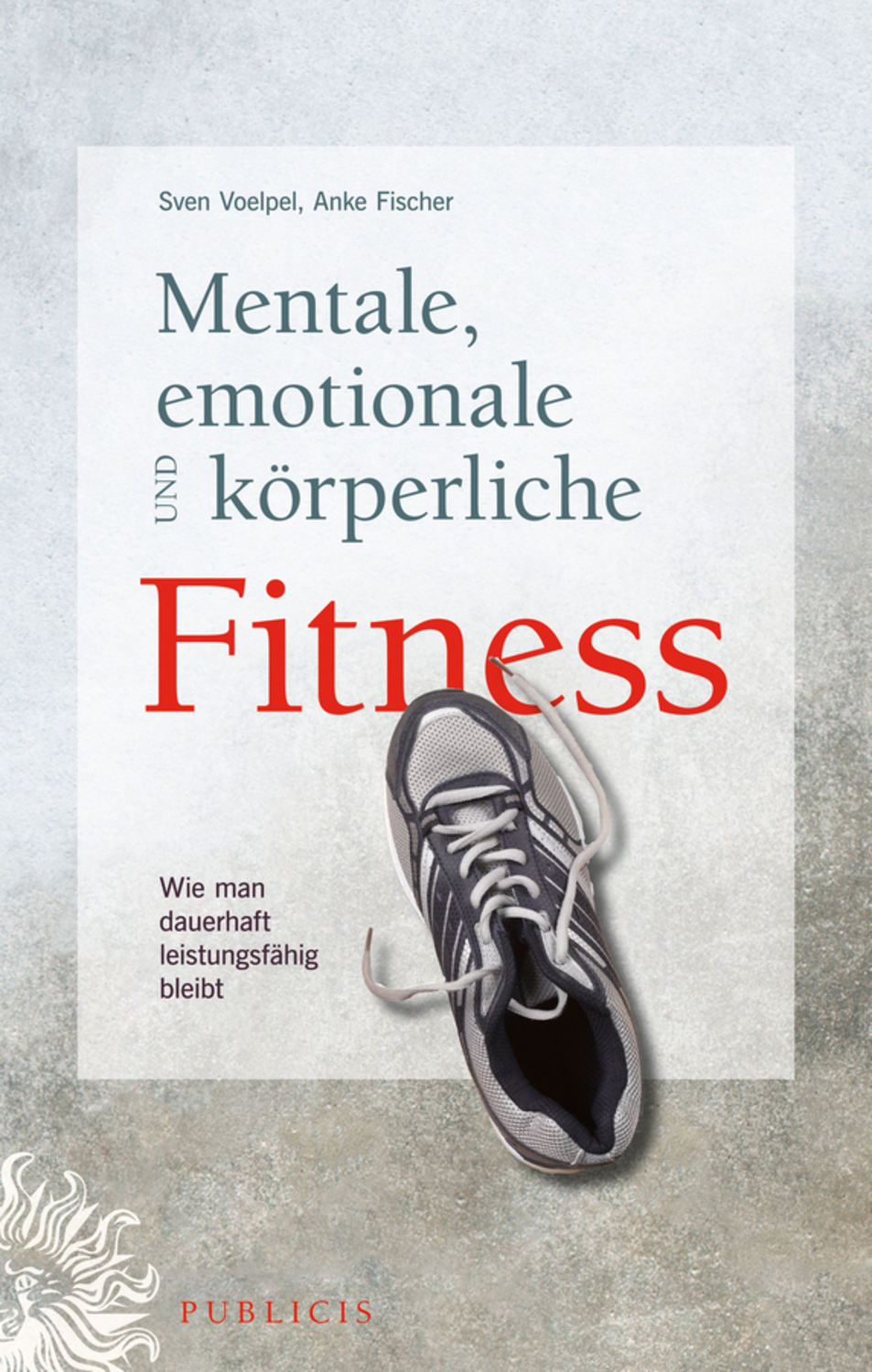 Mentale Emotionale Und Korperliche Fitness Wie Man Dauerhaft Leistungsfahig Bleibt купить в интернет магазине Ozon с быстрой доставкой - 