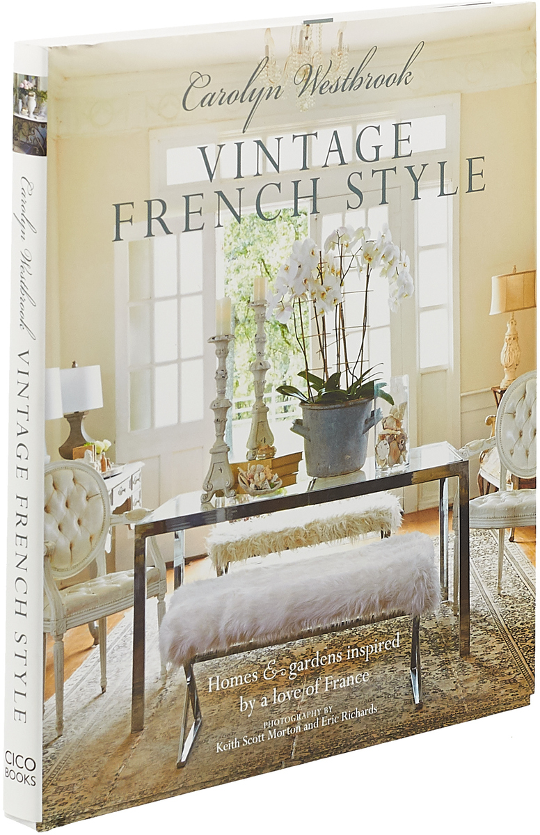 фото Carolyn Westbrook: Vintage French Style: Homes and gardens inspired by a love of France Cico books