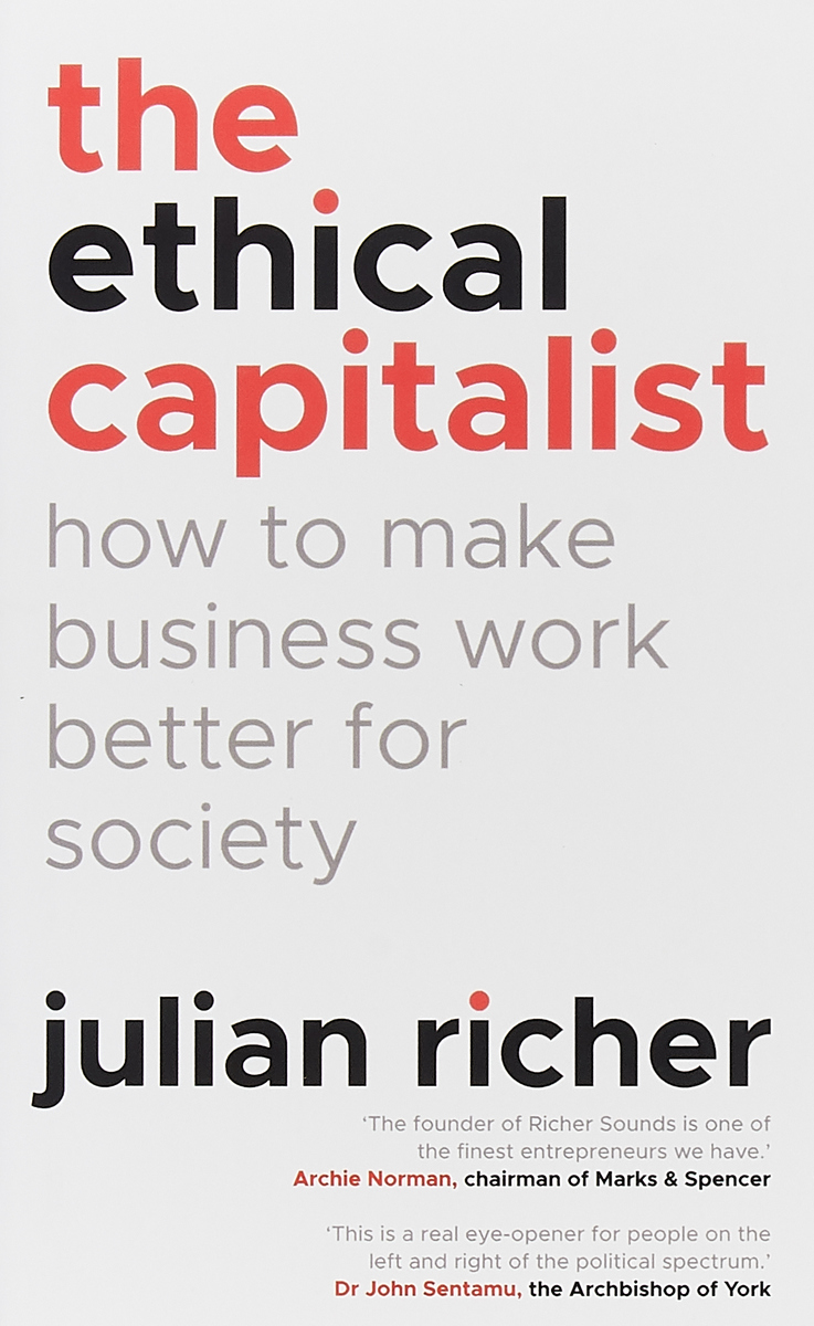 фото The Ethical Capitalist. How to Make Business Work Better for Society Random house business book