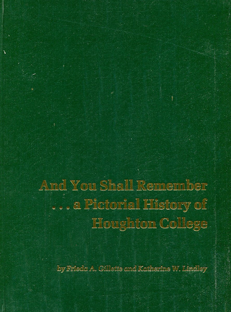 And You Shall Remember, a Pictorial History of Houghton College