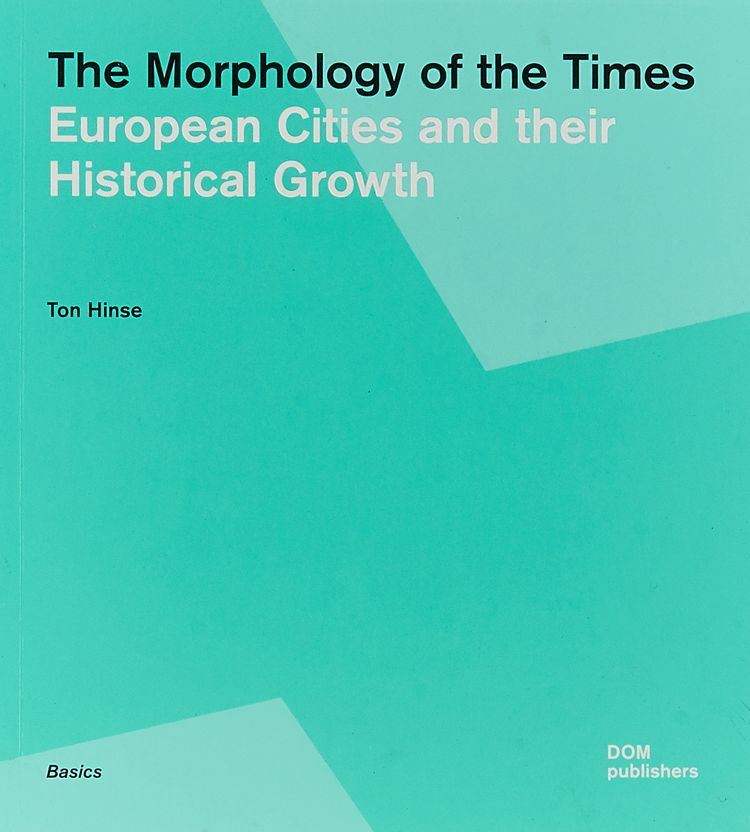 фото The Morphology of Times. European Cites and their Historical Growth Dom publishers