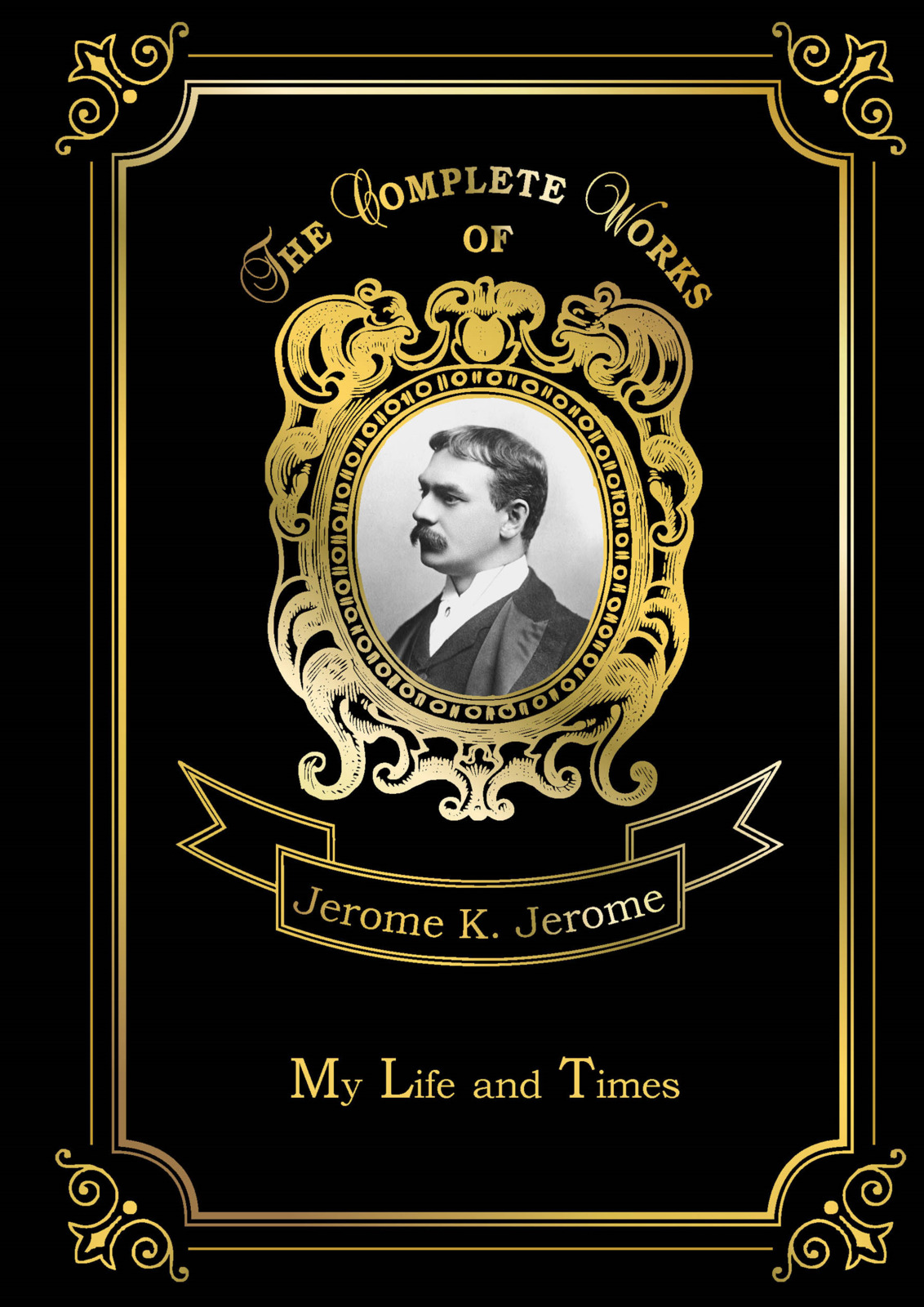 Jerome K. Jerome My Life and Times