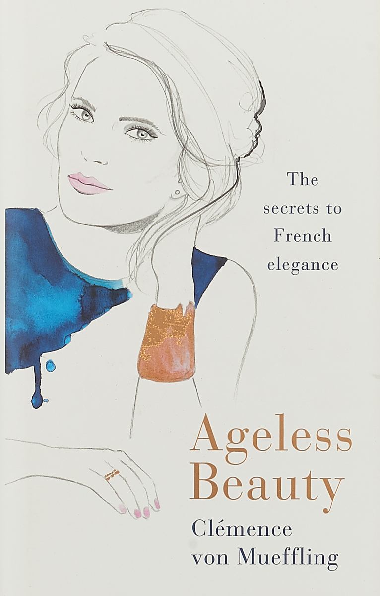 фото Ageless Beauty: The Secrets to French Elegance Michael joseph ltd