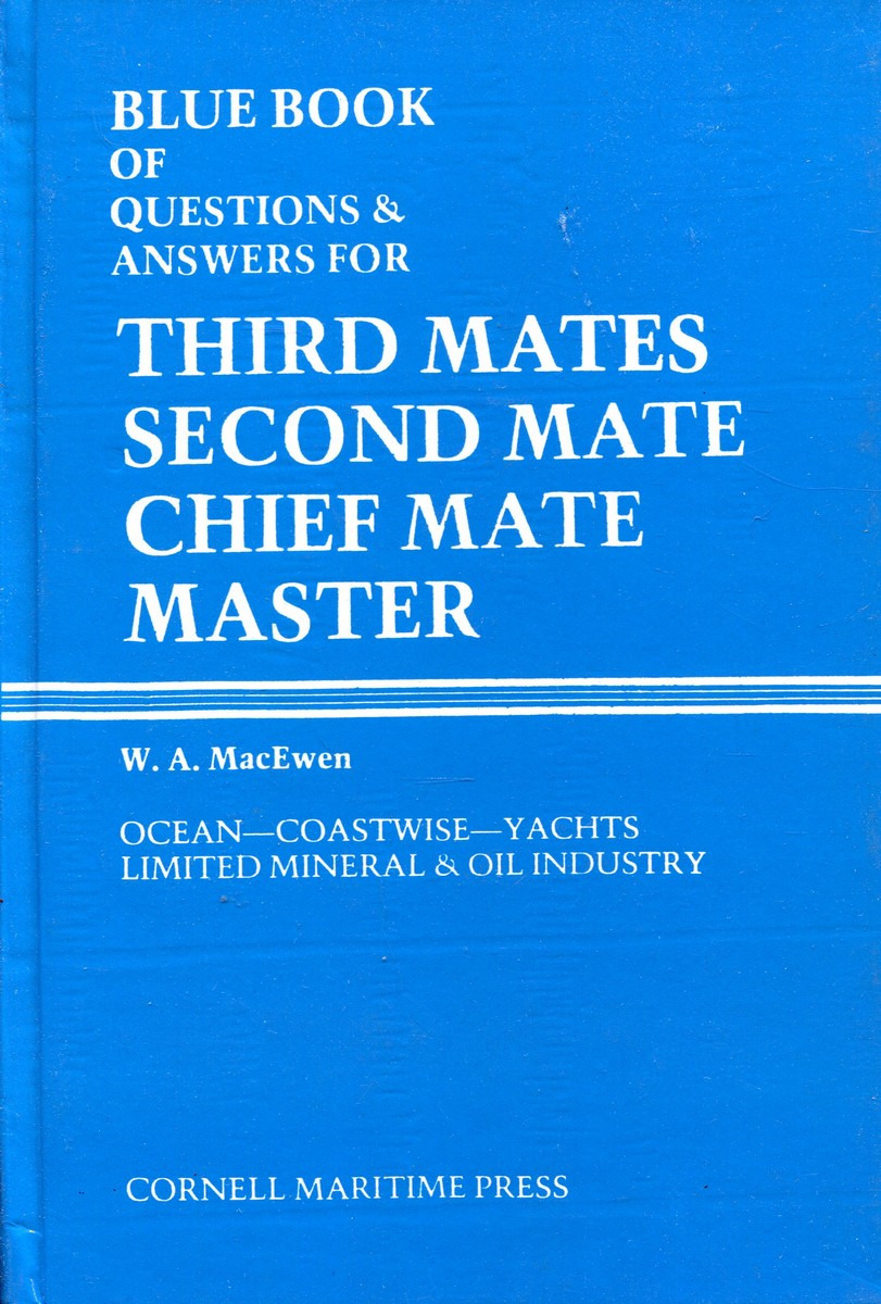 W. A. MacEwan Blue Book of Questions & Answers for Third Mates, Second Mate, Chief Mate, Master