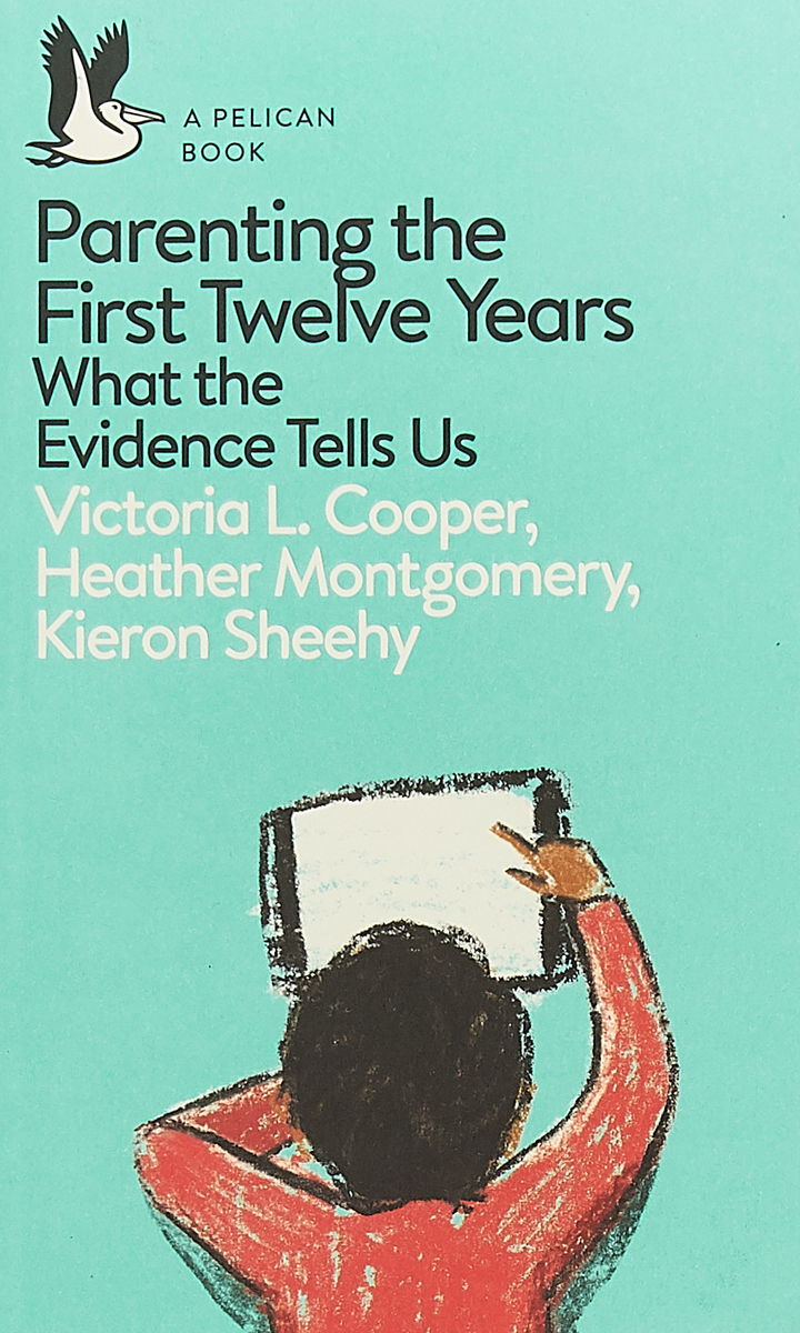 фото Parenting the First Twelve Years: What the Evidence Tells Us Pelican publishing company