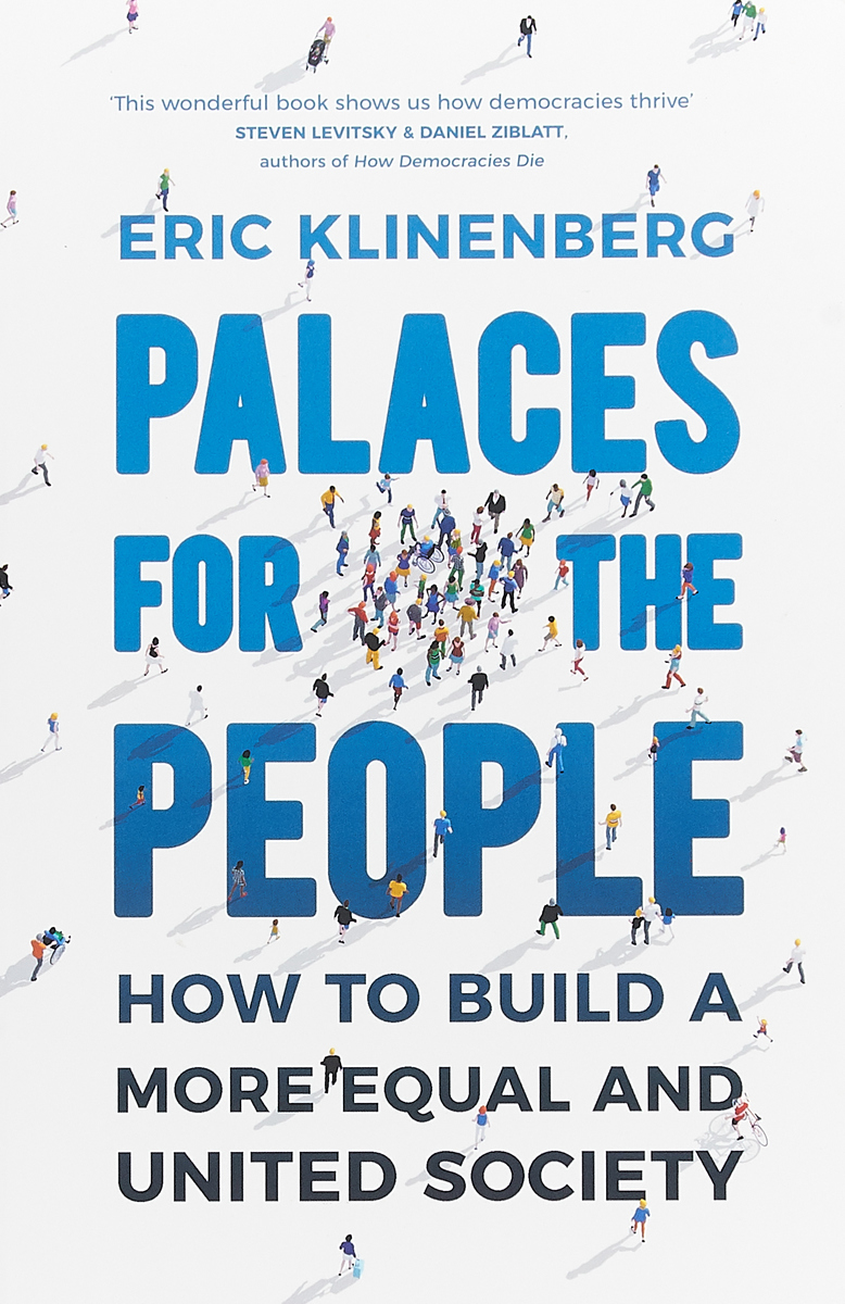 фото Palaces for the People: How To Build a More Equal and United Society The bodley head