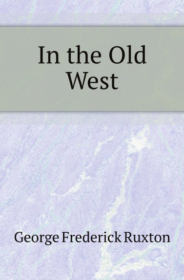 G.F. Ruxton In the Old West