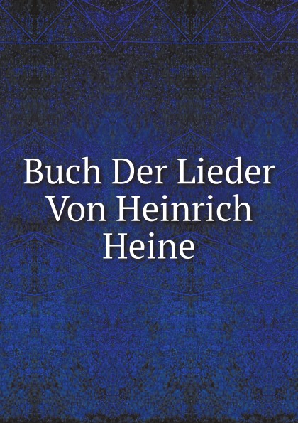 H. Heine Buch Der Lieder Von Heinrich Heine