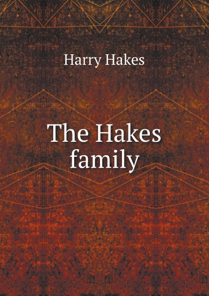 Harry Hakes The Hakes family