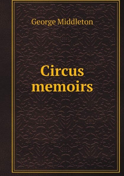 George Middleton Circus memoirs