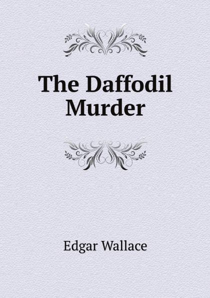 Edgar Wallace The Daffodil Murder