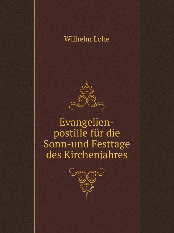 Wilhelm Lohe Evangelien-postille fur die Sonn-und Festtage des Kirchenjahres