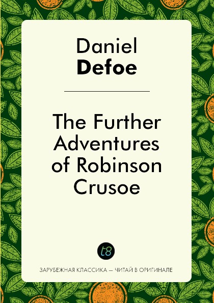 Daniel Defoe The Further Adventures of Robinson Crusoe