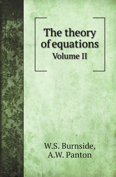 The theory of equations. Volume II