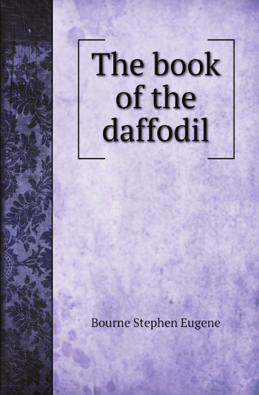Bourne Stephen Eugene The book of the daffodil