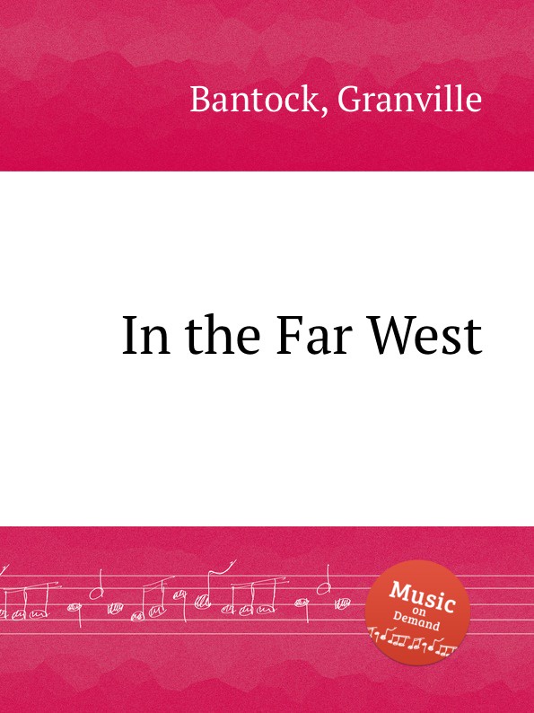 G. Bantock In the Far West