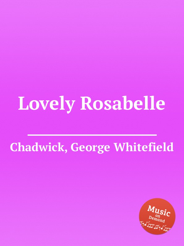G. Whitefield Chadwick Lovely Rosabelle