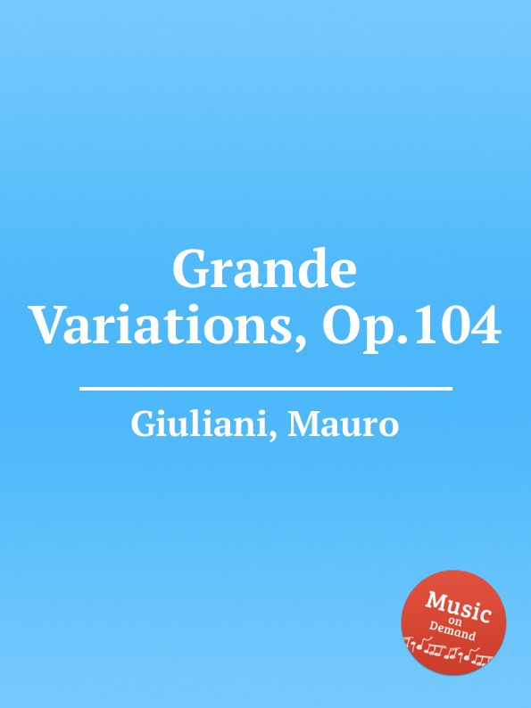 M. Giuliani Grande Variations, Op.104