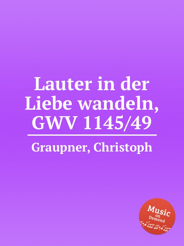 C. Graupner Lauter in der Liebe wandeln, GWV 1145/49 c graupner lauter in der liebe wandeln gwv 1145 49