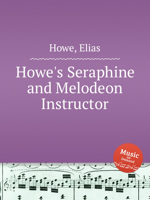 E. Howe Howe.s Seraphine and Melodeon Instructor