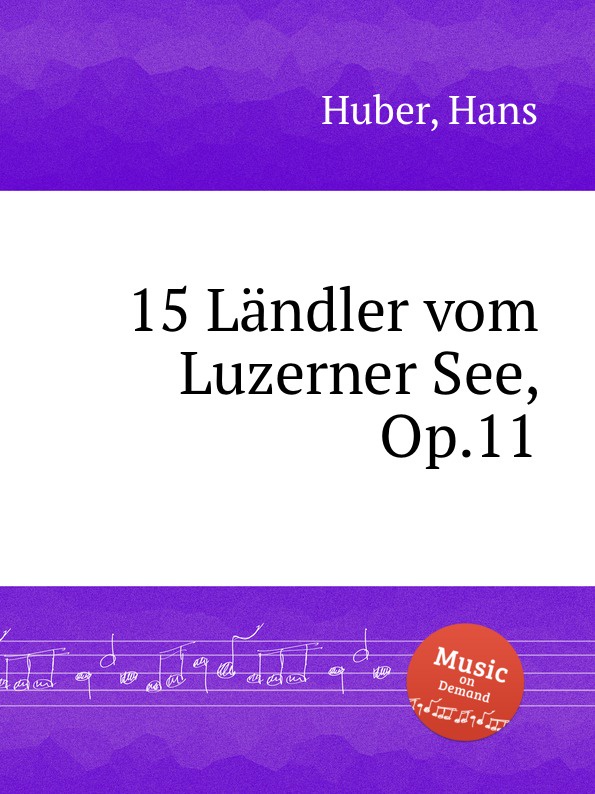 H. Huber 15 Landler vom Luzerner See, Op.11 h huber 15 landler vom luzerner see op 11