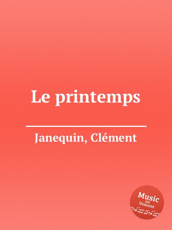 C. Janequin Le printemps c janequin le printemps