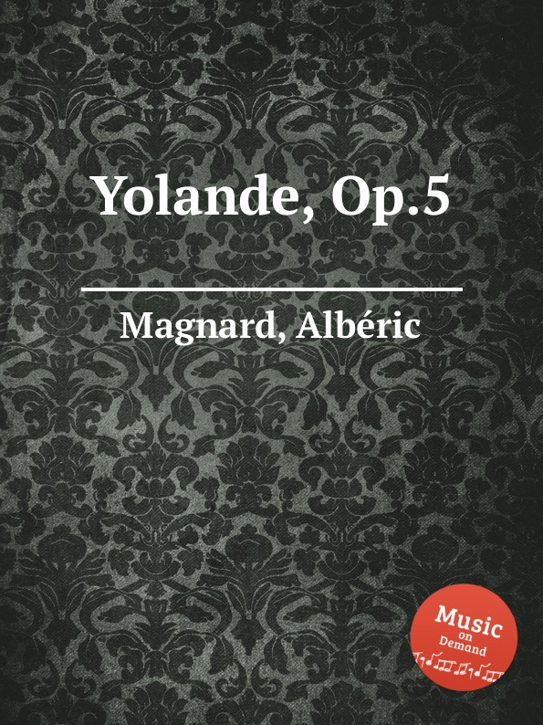 A. Magnard Yolande, Op.5