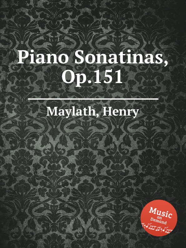 H. Maylath Piano Sonatinas, Op.151 h maylath piano sonatinas op 151